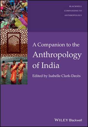 A Companion to the Anthropology of India de Isabelle Clark–Dec&egrave;s