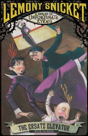 A Series of Unfortunate Events 06. The Ersatz Elevator de Lemony Snicket