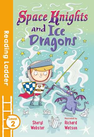 Space Knights and Ice Dragons de Sheryl Webster