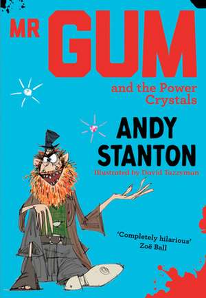 Mr Gum and the Power Crystals de Andy Stanton