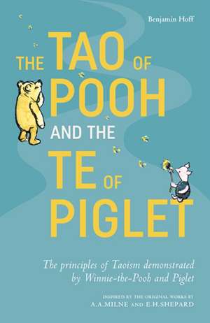 The Tao of Pooh & The Te of Piglet de Benjamin Hoff