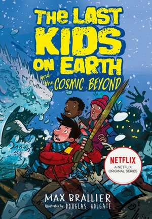 The Last Kids on Earth and the Cosmic Beyond de Max Brallier