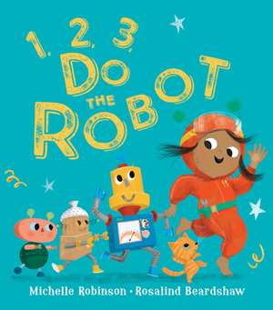 1, 2, 3, Do the Robot de Michelle Robinson