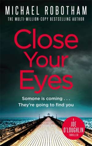 Close Your Eyes de Michael Robotham