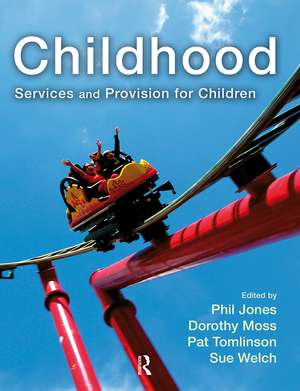 Childhood: Services and Provision for Children de Phil Jones