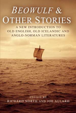 Beowulf & Other Stories: A New Introduction to Old English, Old Icelandic and Anglo-Norman Literatures de Dr Richard North