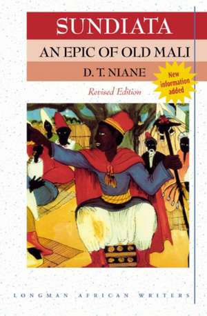 Sundiata: An Epic of Old Mali de D T Niane