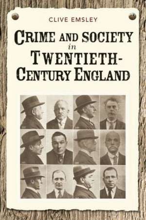 Crime and Society in Twentieth Century England de Clive Emsley