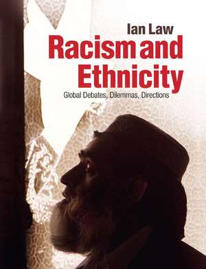 Racism and Ethnicity: Global Debates, Dilemmas, Directions de Ian Law