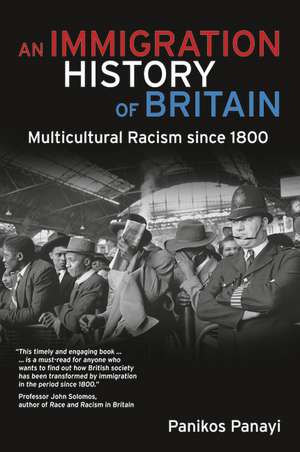 An Immigration History of Britain: Multicultural Racism since 1800 de Panikos Panayi