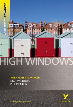 High Windows: York Notes Advanced everything you need to catch up, study and prepare for and 2023 and 2024 exams and assessments de Philip Larkin