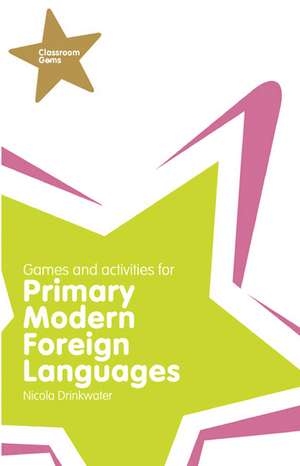 Classroom Gems: Games and Activities for Primary Modern Foreign Languages de Nicola Drinkwater