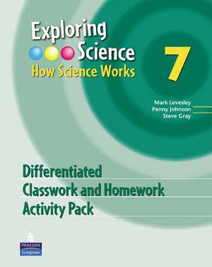 Exploring Science : How Science Works Year 7 Differentiated Classroom and Homework Activity Pack de Mark Levesley