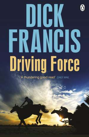 Driving Force de Dick Francis