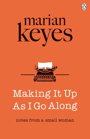 Making It Up As I Go Along de Marian Keyes