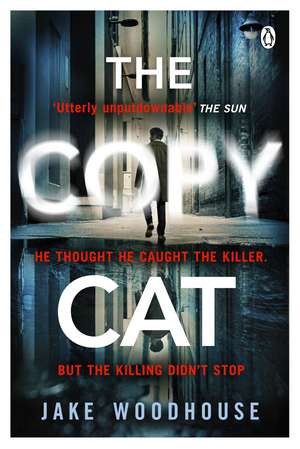 The Copycat: The gripping crime thriller you won’t be able to put down de Jake Woodhouse