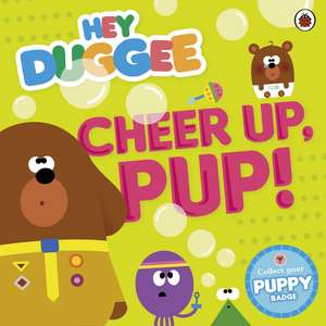 Hey Duggee: Cheer Up, Pup! de Hey Duggee