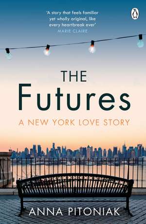 The Futures: A New York love story de Anna Pitoniak