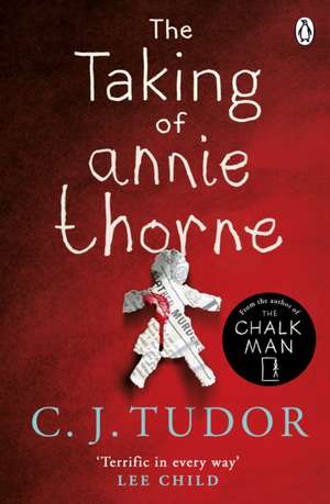 The Taking of Annie Thorne: 'Britain's female Stephen King' Daily Mail de C. J. Tudor