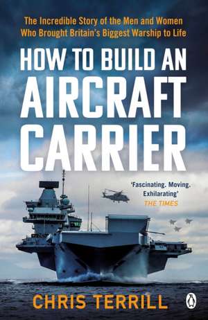 How to Build an Aircraft Carrier de Chris Terrill