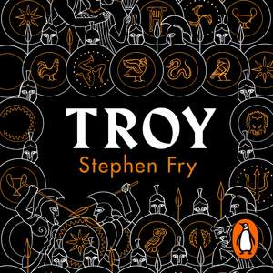 Troy: Our Greatest Story Retold de Stephen Fry