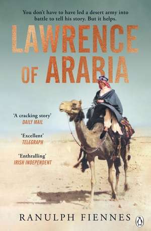 Lawrence of Arabia de Ranulph Fiennes