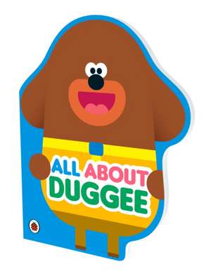 Hey Duggee: Hey Duggee: All About Duggee de Hey Duggee