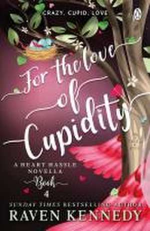 For the Love of Cupidity de Raven Kennedy