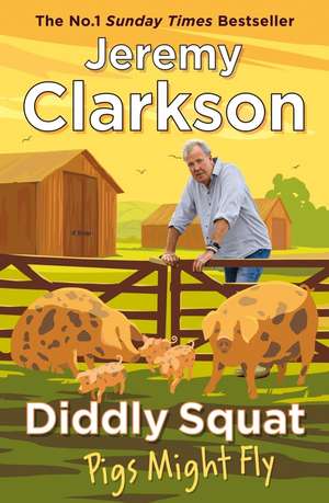 Diddly Squat: Pigs Might Fly de Jeremy Clarkson