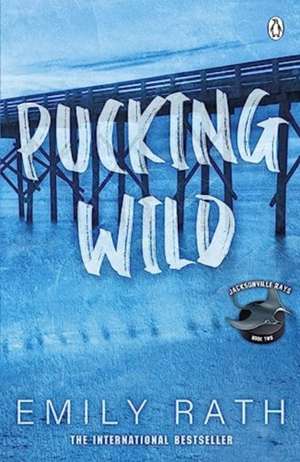 Pucking Wild de Emily Rath