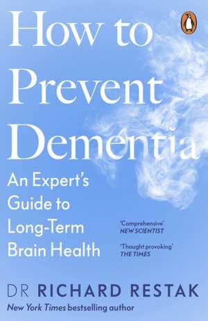 How to Prevent Dementia de Richard Restak