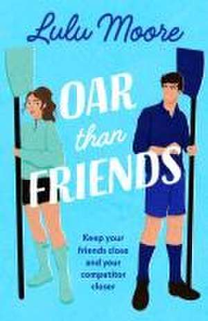 Oar Than Friends de Lulu Moore