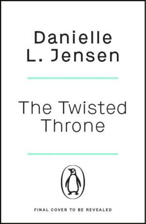 The Twisted Throne de Danielle L. Jensen