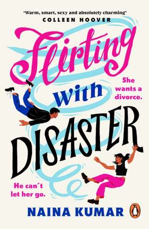 Flirting With Disaster de Naina Kumar