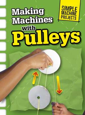 Oxlade, C: Making Machines with Pulleys de Chris Oxlade