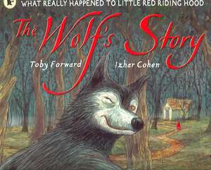 The Wolf's Story de Toby Forward