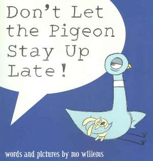 Don't Let the Pigeon Stay Up Late! de Mo Willems