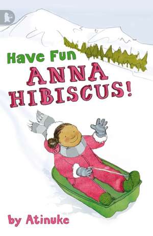 Have Fun, Anna Hibiscus! de Atinuke