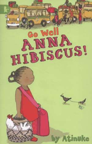 Atinuke: Go Well, Anna Hibiscus!