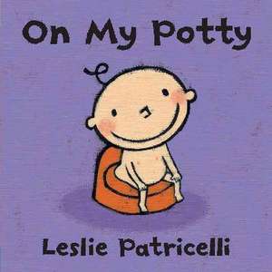 On My Potty de Leslie Patricelli