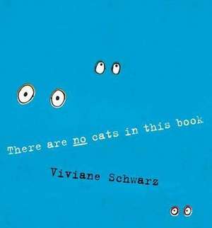 Schwarz, V: There Are No Cats in This Book de Viviane Schwarz