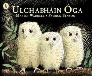 Ulchabhain Oga (Owl Babies) de Martin Waddell