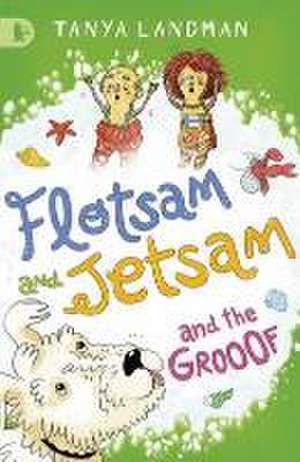 Landman, T: Flotsam and Jetsam and the Grooof de Tanya Landman