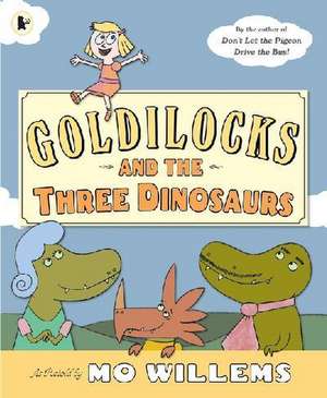 Goldilocks and the Three Dinosaurs de Mo Willems