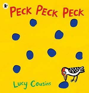 Peck Peck Peck de Lucy Cousins