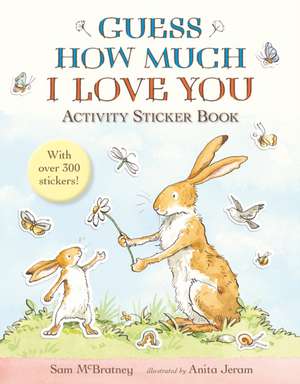 Guess How Much I Love You: Activity Sticker Book de Sam McBratney