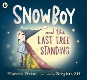 Snowboy and the Last Tree Standing de Hiawyn Oram