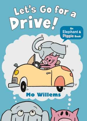 Let's Go for a Drive! de Mo Willems