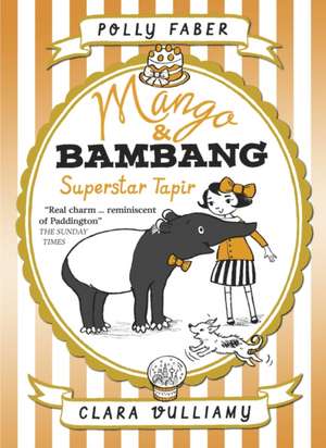 Mango & Bambang: Superstar Tapir (Book Four) de Polly Faber