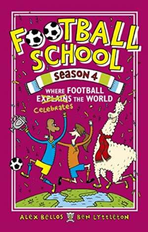 Football School Season 4: Where Football Explains the World de Alex Bellos